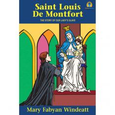 Saint Louis de Montfort: The Story of Our Lady's Slave